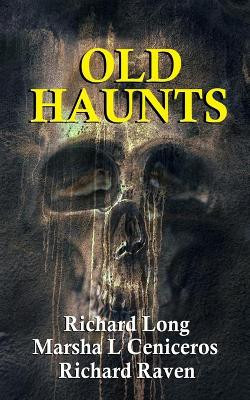 Old Haunts by Marsha L Ceniceros