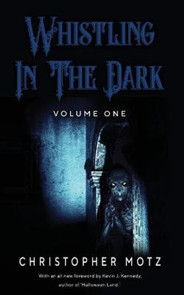 Whistling In The Dark - Volume One Christopher Motz 9798721125713