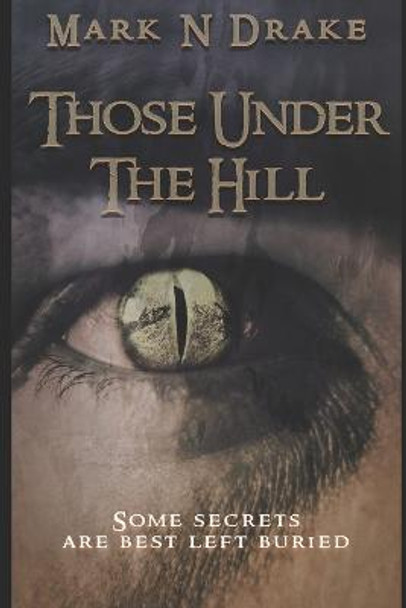 Those Under The Hill by Mark N Drake