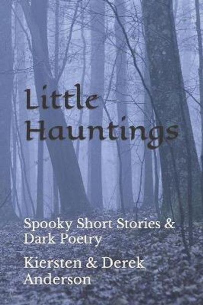 Little Hauntings by Kiersten & Derek Anderson