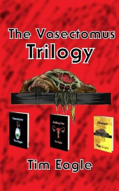 The Vasectomus Trilogy Tim Eagle 9798757840079