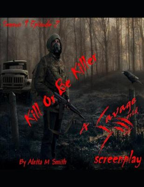 Kill Or Be Killer by Aletta Maria Smith