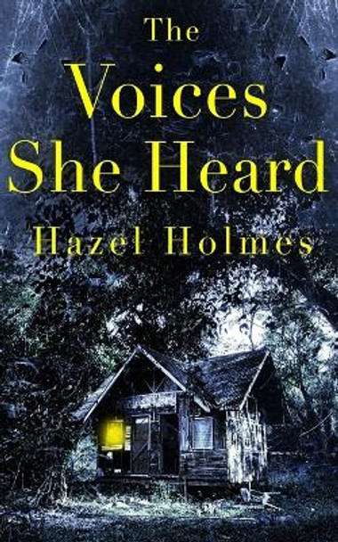 The Voices She Heard Hazel Holmes 9798837322228