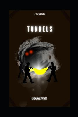 Tunnels by Sheamas Pyott