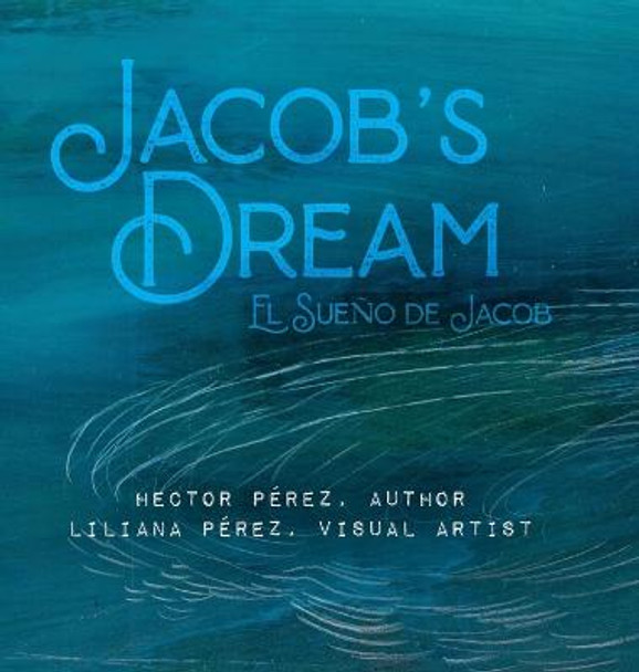 Jacob's Dream: El Sueno de Jacob Hector Perez 9798885906517