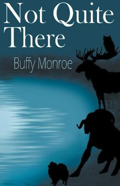 Not Quite There Buffy Monroe 9798201116873