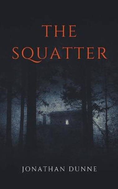 The Squatter Jonathan Dunne 9798201732851