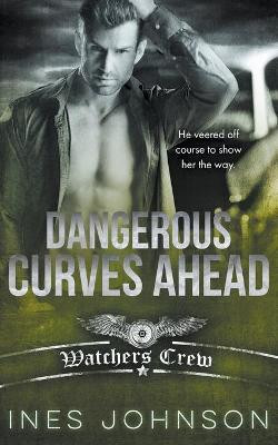 Dangerous Curves Ahead Ines Johnson 9798201745202