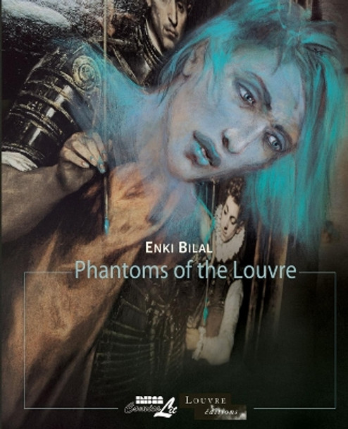 Phantoms Of The Louvre: The Louvre Collection Enki Bilal 9781561638413