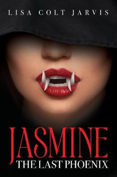 Jasmine The Last Phoenix Lisa Colt Jarvis 9798356695766