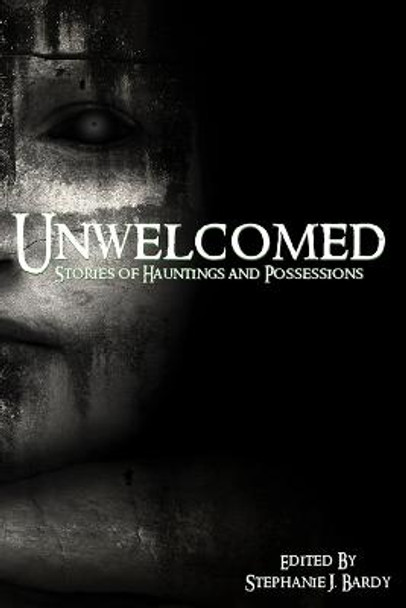 Unwelcomed: Stories of Hauntings and Possessions Jim Bates 9798358634268