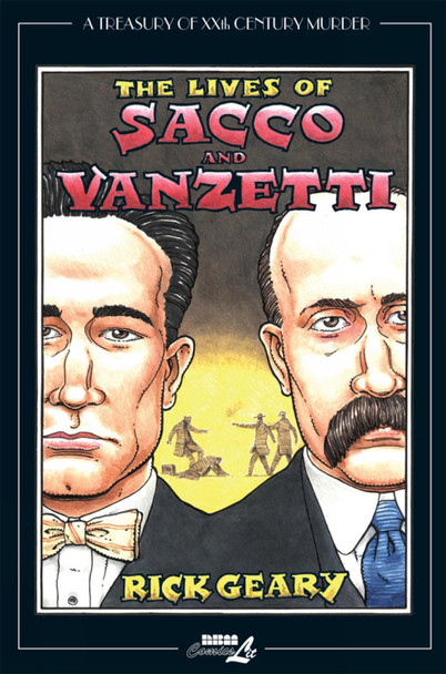 The Lives Of Sacco & Vanzetti by Rick Geary