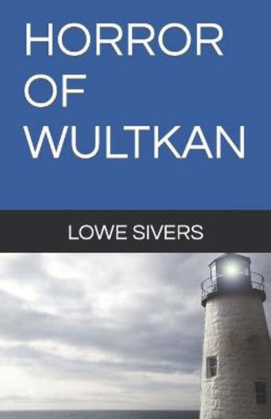 Horror of Wultkan Lowe Sivers 9798449074324