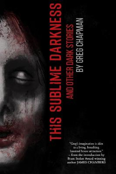 This Sublime Darkness: and Other Dark Stories Greg Chapman 9798479970412