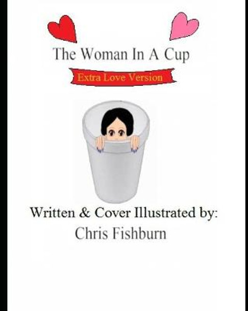 Woman in a Cup (Extra Love Version) Chris Fishburn 9798481954899