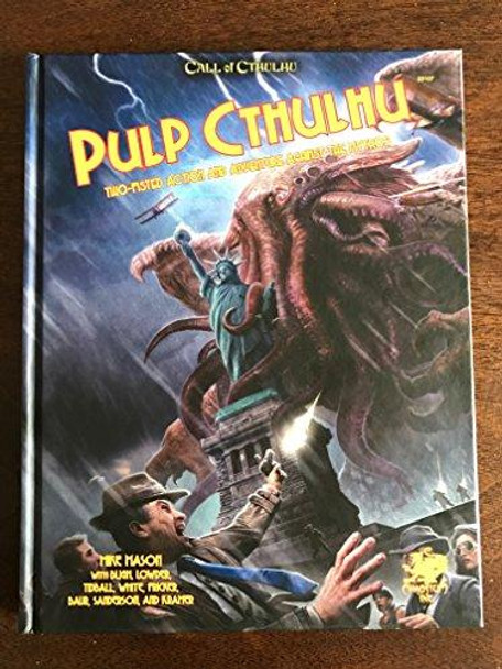 Pulp Cthulhu: Two-Fisted Action and Adventure Against the Mythos Mike Mason 9781568820910