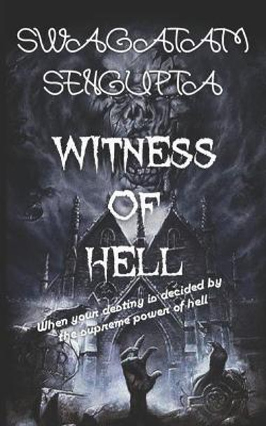 Witness of Hell by Swagatam SenGupta