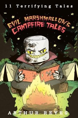 Evil Marshmallow's Campfire Tales by Arthur Reyes