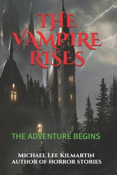 The Vampire Rises: The Adventure Begins Michael Lee Kilmartin 9798620796939