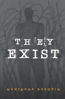 They Exist by Mahindra Ragubir