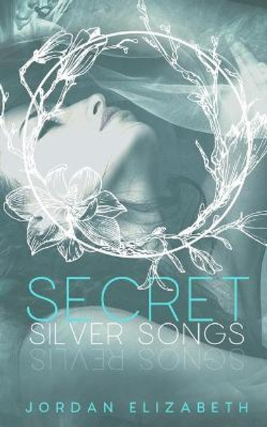 Secret Silver Songs by Jordan Elizabeth Secret Silver Songs by Jordan Elizabeth