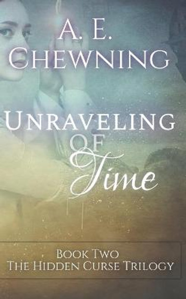 Unraveling of Time by A E Chewning