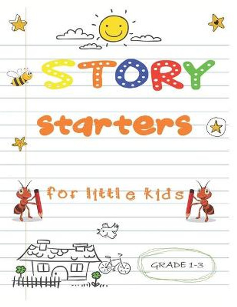 story starters for little kids: Easy Writing Prompts For Grades 1-3 Alphabet Publishing 9798661281258