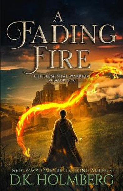 A Fading Fire by D K Holmberg A Fading Fire by D K Holmberg