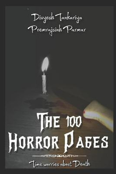 The 100 Horror Pages: Time worries about death Premrajsinh Parmar 9798663768665