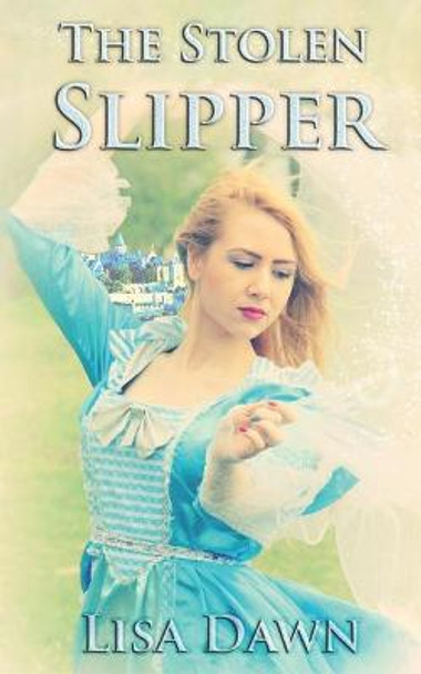 The Stolen Slipper by Lisa Dawn The Stolen Slipper by Lisa Dawn