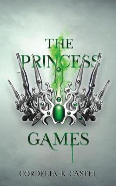 The Princess Games by Cordelia K Castel