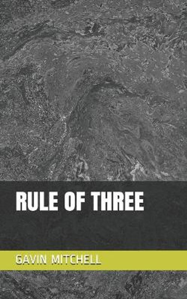 Rule of Three Gavin Mitchell 9798671689907