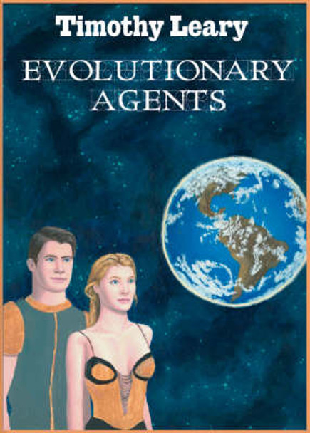 Evolutionary Agents Timothy Leary 9781579510640