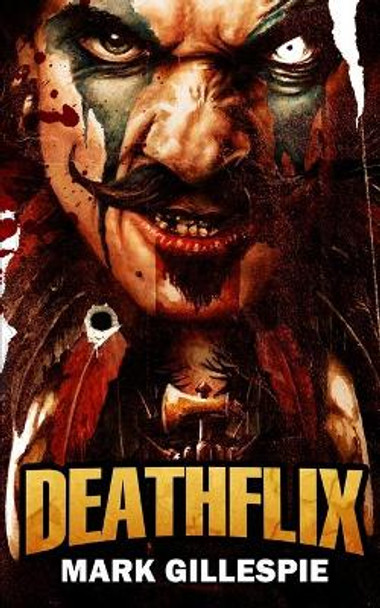 Deathflix: A Post-Apocalyptic Action Thriller Mark Gillespie 9798688998962