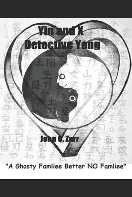Yin and X Detective Yang by John Q Zarr