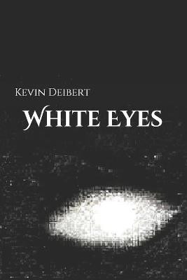 White Eyes by Kevin Deibert