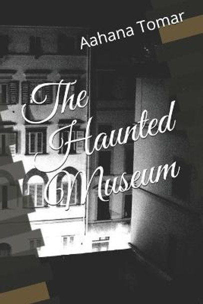 The Haunted Museum Kaira Tomar 9798714497643