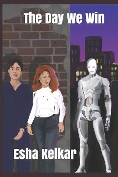 The Day We Win by Esha Kelkar