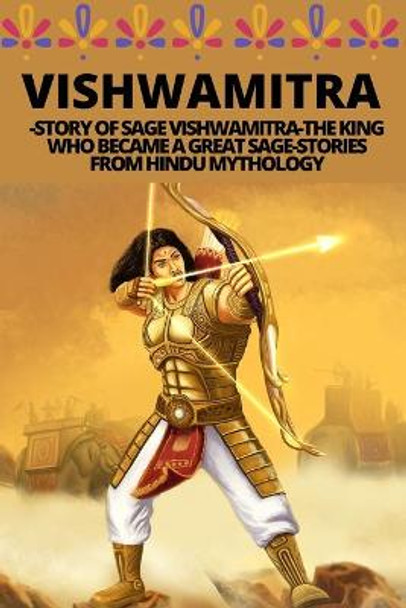 Vishwamitra -Story of Sage Vishwamitra-The King Who Became a Great Sage-Stories from Hindu Mythology Manjappa W 9798733824857