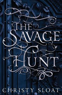 The Savage Hunt by Christy Sloat