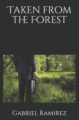 Taken from the Forest by Gabriel Ramirez