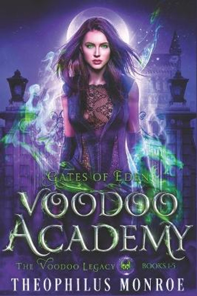 Voodoo Academy - The COMPLETE series: An Urban Fantasy Adventure Theophilus Monroe 9798738475467