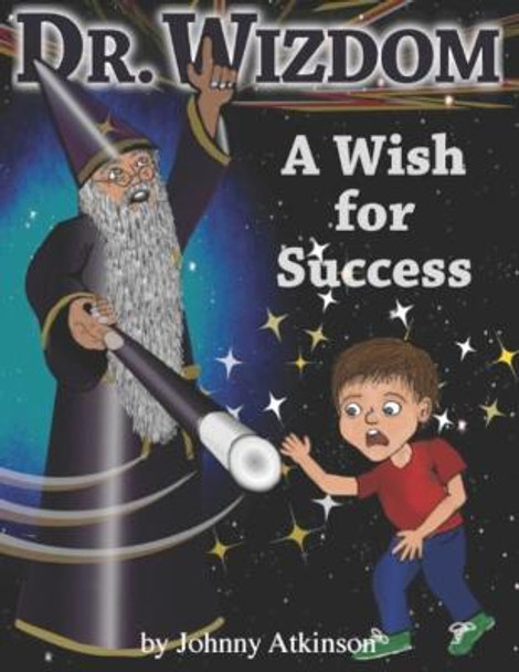 Dr. Wizdom: A Wish For Success Johnny Atkinson 9798747331273