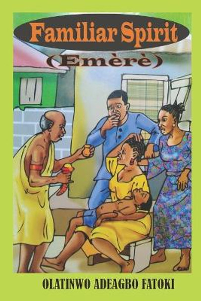 Familiar Spirit: Emere Olatinwo Adeagbo Fatoki 9798787840360