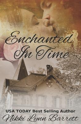 Enchanted In Time by Nikki Lynn Barrett