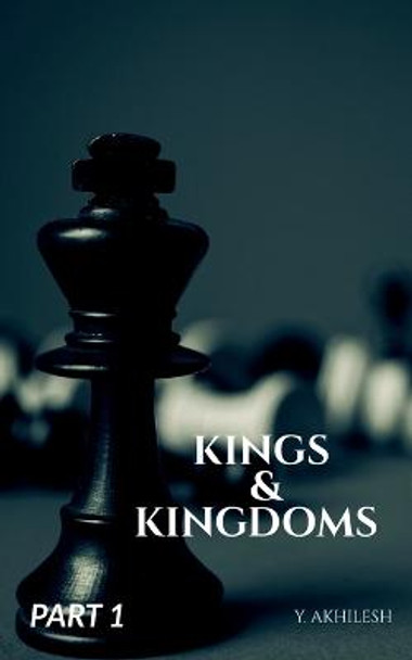 Kings & Kingdoms 1 by Y Akhilesh