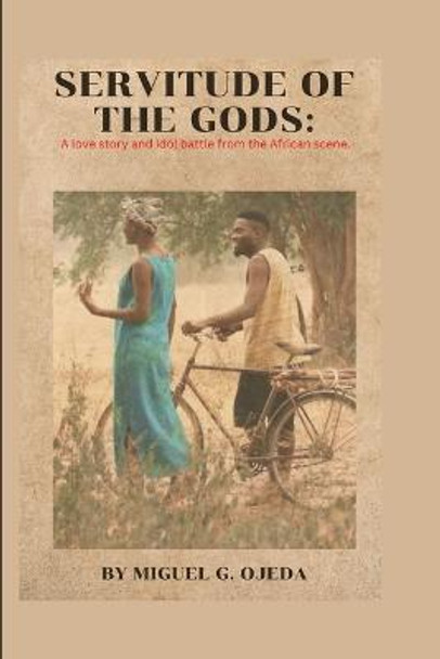 Servitude of the Gods by Miguel G Ojeda