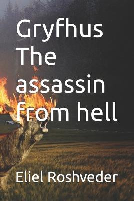 Gryfhus The assassin from hell by Eliel Roshveder