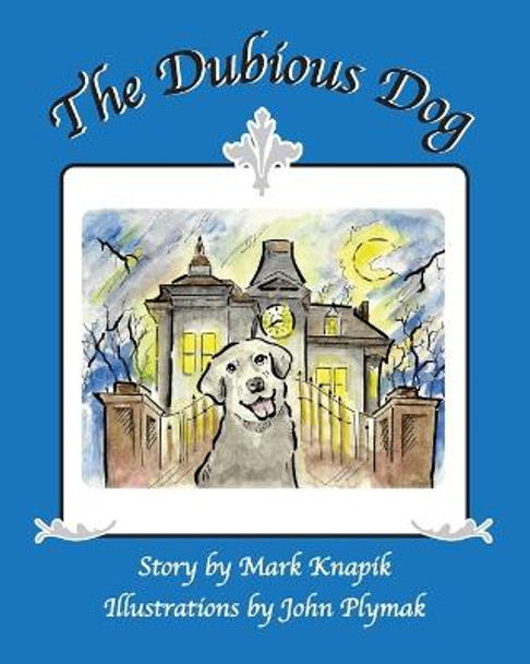 The Dubious Dog John Plymak 9798355062576