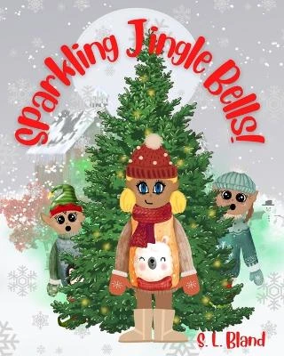 Sparkling Jingle Bells! by S L Bland